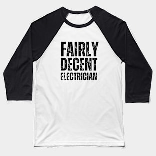 Fairly Decent Electrician Baseball T-Shirt
